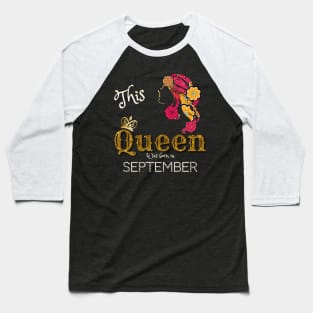 This Queen Was Born In September, Black Girl Birthday Baseball T-Shirt